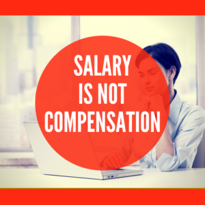 salary is not compensation