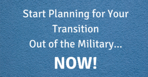 plan for your military transition now