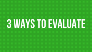 3 ways to evaluate